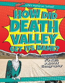 How Did Death Valley Get Its Name? (And Other FAQs About Geography) by Ryan Nagelhout, 9781482447330