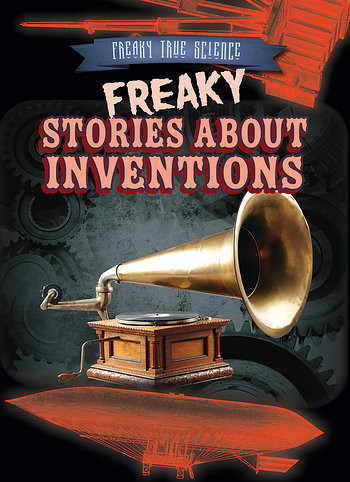 Freaky Stories About Inventions by Michael Canfield, 9781482448191