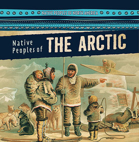 Native Peoples of the Arctic - 9781482448221 by Lynda Arnéz, 9781482448221