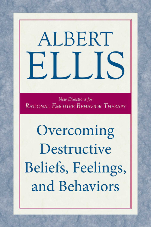 Overcoming Destructive Beliefs, Feelings, and Behaviors (New Directions for Rational Emotive Behavior Therapy) - 9781633889033 by Albert Ellis, 9781633889033
