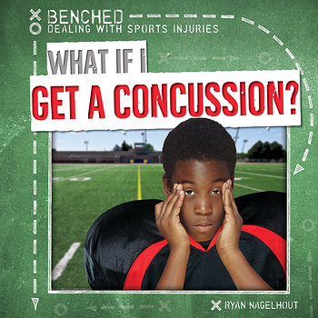 What If I Get a Concussion? by Ryan Nagelhout, 9781482448887