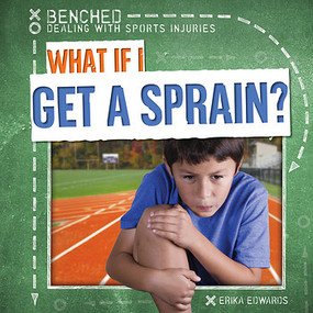 What If I Get a Sprain? by Erika Edwards, 9781482448894