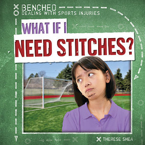 What If I Need Stitches? by Therese M. Shea, 9781482448900