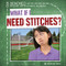 What If I Need Stitches? by Therese M. Shea, 9781482448900