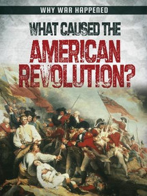 What Caused the American Revolution? by Sara Howell, 9781482451795