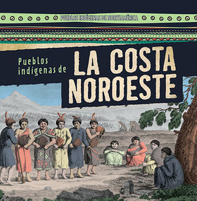 Pueblos indígenas de la costa Noroeste (Native Peoples of the Northwest Coast) (Spanish Edition) by Janey Levy, Esther Sarfatti, 9781482452525