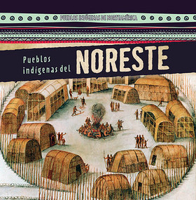 Pueblos indígenas del Noreste (Native Peoples of the Northeast) (Spanish Edition) by Barbara M. Linde, Esther Sarfatti, 9781482452624
