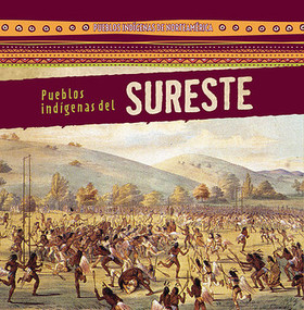 Pueblos indígenas del Sureste (Native Peoples of the Southeast) (Spanish Edition) by Amy Hayes, Esther Sarfatti, 9781482452686