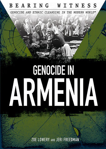 Genocide in Armenia by Zoe Lowery, Jeri Freedman, 9781499463088