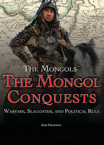 The Mongol Conquests (Warfare, Slaughter, and Political Rule) - 9781499463606 by Jeri Freedman, 9781499463606