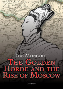 The Golden Horde and the Rise of Moscow - 9781499463644 by Ann Byers, 9781499463644