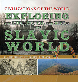 Exploring the Life, Myth, and Art of the Slavic World by Charles Phillips, Michael Kerrigan, 9781499463965
