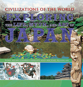 Exploring the Life, Myth, and Art of Japan by Tony Allan, Charles Phillips, Michael Kerrigan, 9781499463989