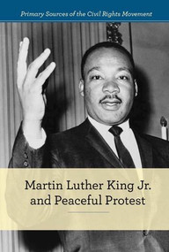 Martin Luther King Jr. and Peaceful Protest by Kelly Spence, 9781502618641