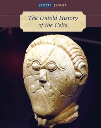 The Untold History of the Celts by Martin J. Dougherty, 9781502619006