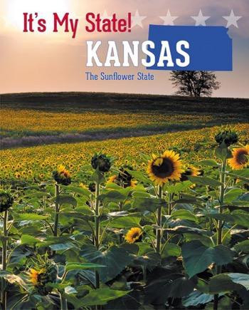 Kansas (The Sunflower State) by David C. King, Richard Hantula, Jackie F. Stanmyre, 9781627131605