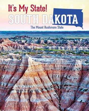 South Dakota (The Mount Rushmore State) by Ruth Bjorklund, Alicia Z. Klepeis, Geoffrey M. Horn, 9781627132220