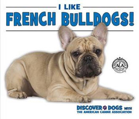 I Like French Bulldogs! by Linda Bozzo, 9780766081321