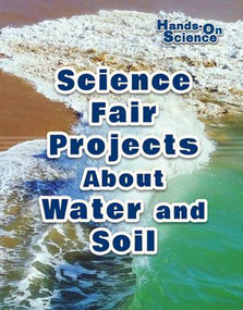 Science Fair Projects About Water and Soil by Robert Gardner, 9780766082113