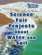 Science Fair Projects About Water and Soil by Robert Gardner, 9780766082113