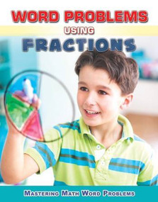 Word Problems Using Fractions by Zella Williams, Rebecca Wingard-Nelson, 9780766082601