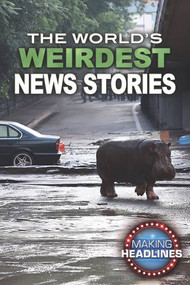 The World's Weirdest News Stories by John A. Torres, Tim Healey, 9780766083776
