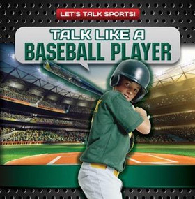 Talk Like a Baseball Player by Ryan Nagelhout, 9781482456899