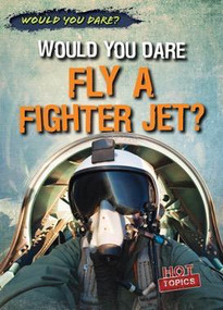 Would You Dare Fly a Fighter Jet? - 9781482458121 by Robert Kennedy, 9781482458121