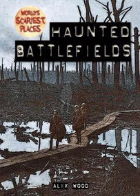 Haunted Battlefields by Alix Wood, 9781482459081