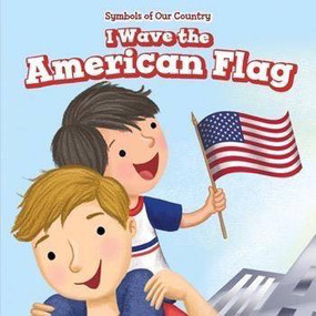 I Wave the American Flag - 9781499427363 by Rosalie Gaddi, 9781499427363