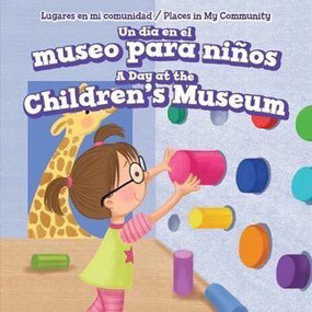 Un día en el museo para niños / A Day at the Children's Museum (Bilingual Edition) by Celeste Bishop, 9781499428285