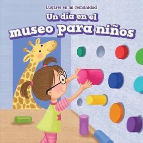 Un día en el museo para niños (A Day at the Children's Museum) (Spanish Edition) by Celeste Bishop, 9781499428292