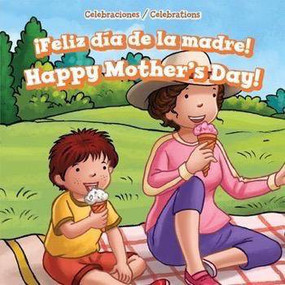 ¡Feliz día de la madre! / Happy Mother's Day! (Bilingual Edition) by Erin Day, 9781499428445