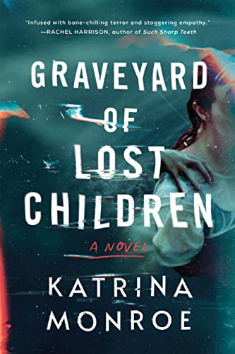 Graveyard of Lost Children (A Novel) by Katrina Monroe, 9781728248233