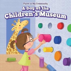 A Day at the Children's Museum - 9781499430165 by Celeste Bishop, 9781499430165