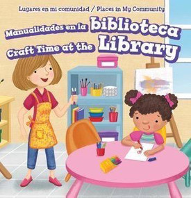 Manualidades en la biblioteca / Craft Time at the Library by Celeste Bishop, 9781499430202