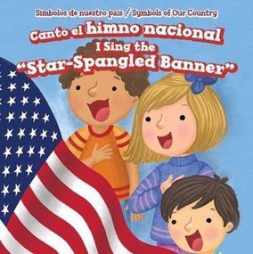 Canto el himno nacional / I Sing the "Star-Spangled Banner" (Bilingual Edition) by Devon McKinney, 9781499430523