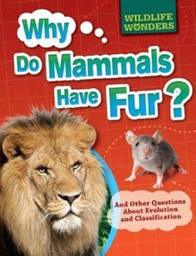 Why Do Mammals Have Fur? (And Other Questions About Evolution and Classification) - 9781499432411 by Pat Jacobs, 9781499432411