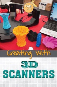Creating with 3D Scanners by Kerry Hinton, 9781499465020
