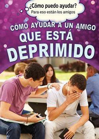 Cómo ayudar a un amigo que está deprimido (Helping a Friend Who Is Depressed) - 9781499466126 by Richard Worth, Alberto Jiménez, 9781499466126