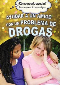 Ayudar a un amigo con un problema de drogas (Helping a Friend With a Drug Problem) (Spanish Edition) by Precious McKenzie, Alberto Jiménez, 9781499466164