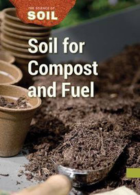 Soil for Compost and Fuel by Linda Ivancic, 9781502621689