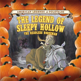 The Legend of Sleepy Hollow: The Headless Horseman by Cathleen Small, Lara Antal, 9781502622068
