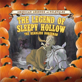 The Legend of Sleepy Hollow: The Headless Horseman - 9781502622082 by Cathleen Small, Lara Antal, 9781502622082