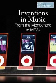 Inventions in Music (From the Monochord to MP3s) by Lisa Hiton, 9781502622976