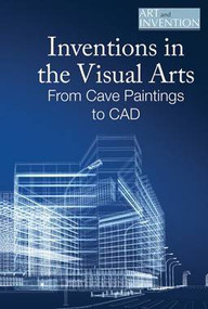 Inventions in the Visual Arts (From Cave Paintings to CAD) by Cory MacPherson, 9781502623034