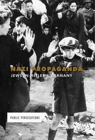 Nazi Propaganda: Jews in Hitler's Germany by Kate Shoup, 9781502623218