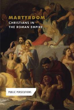 Martyrdom: Christians in the Roman Empire by Andrew Coddington, 9781502623270