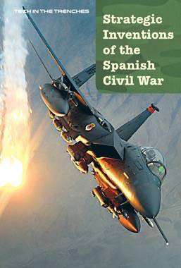 Strategic Inventions of the Spanish Civil War by Ann Byers, 9781502623553