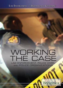 Working the Case (Law Enforcement, Police Work, and Police Organizations) by Leon Murley, 9781508103806